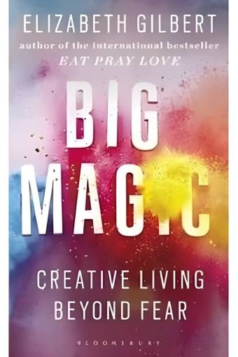 Big Magic - Elizabeth Gilbert