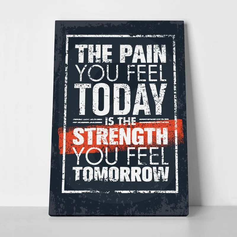 Πινακας σε καμβά PAIN TODAY STRENGTH TOMORROW