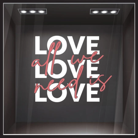 Αυτοκoλλητο Βιτρίνας ALL WE NEED IS LOVE