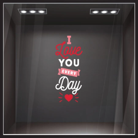 Αυτοκoλλητο Βιτρίνας I LOVE YOU EVERY DAY