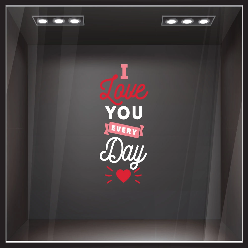 Αυτοκoλλητο Βιτρίνας I LOVE YOU EVERY DAY