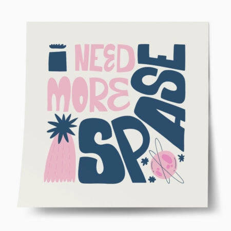 Πόστερ I NEED MORE SPACE 2 - Φρασεις - Κείμενο Sticky 1