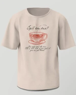 Bangchan's Sage Advice Tee "You can’t spill the tea. Tea is hot and if you spill it you can get burnt"