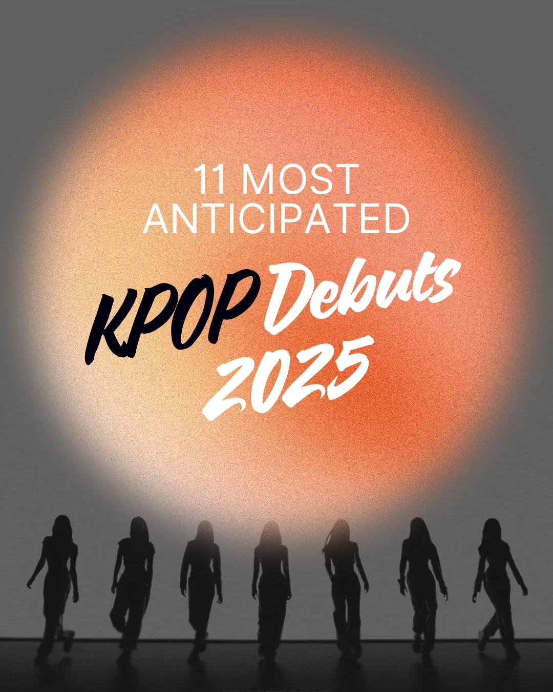 Top 11 Most Anticipated K-Pop Debuts of 2025