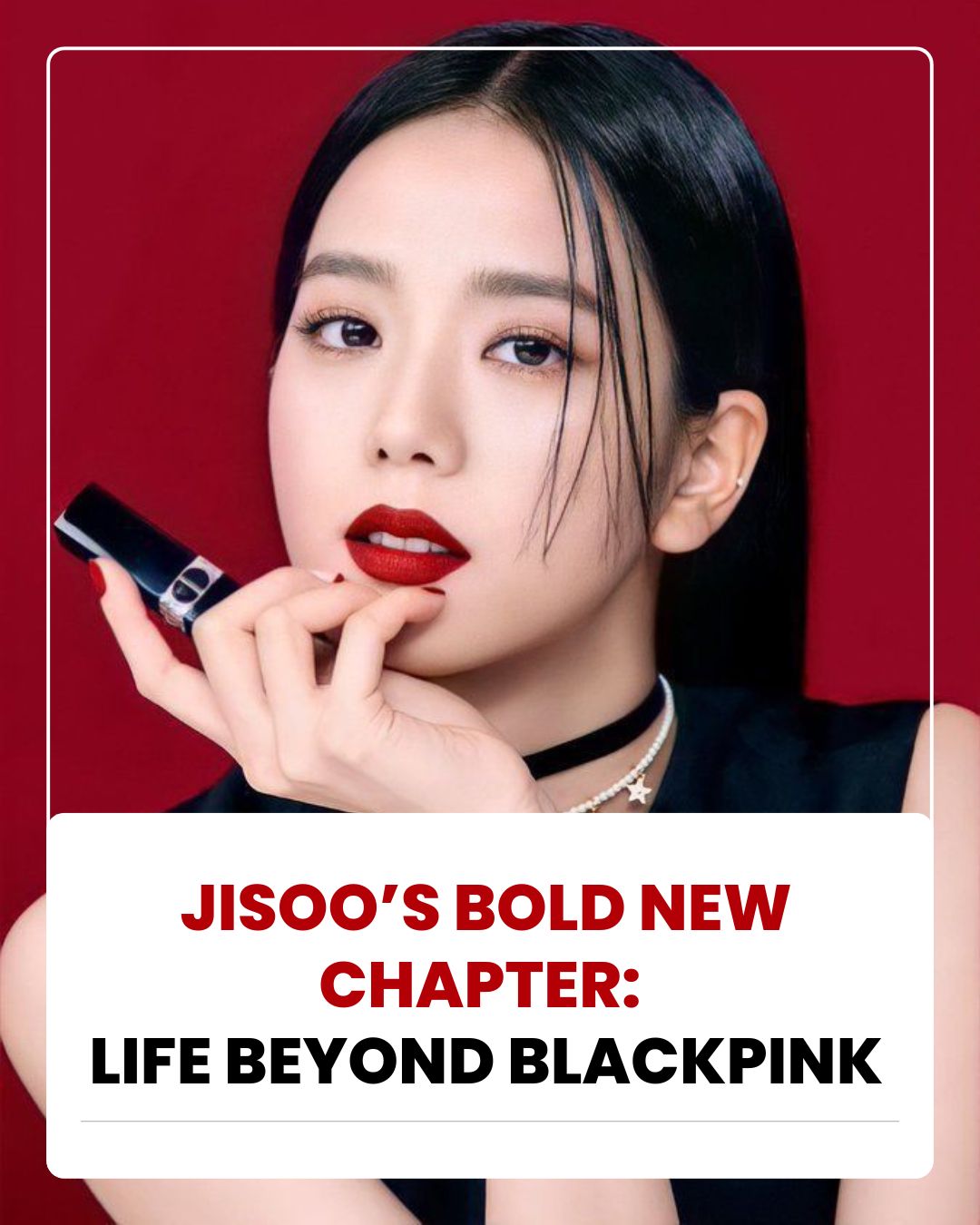 Jisoo’s Bold New Chapter: Life Beyond BLACKPINK