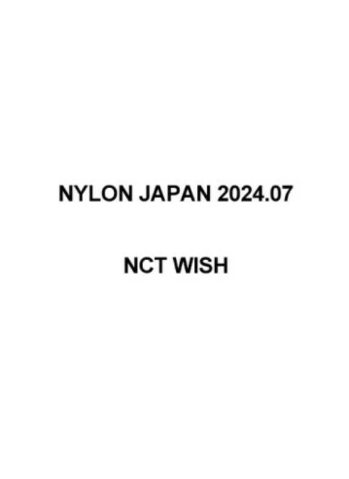 NCT WISH – NYLON JAPAN Magazine July 2024